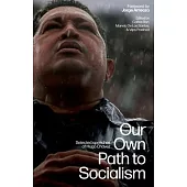 Our Own Path to Socialism: Selected Speeches of Hugo Chávez