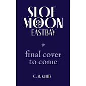 Sloe Moon: Eastbay