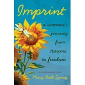 Imprint: A Woman’s Journey from Trauma to Freedom