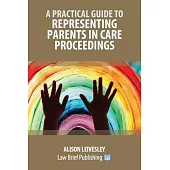 A Practical Guide to Representing Parents in Care Proceedings