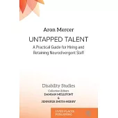 Untapped Talent: A Practical Guide for Hiring and Retaining Neurodivergent Staff