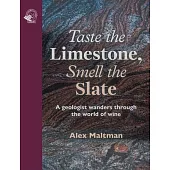 Taste the Limestone, Smell the Slate: A Geologist Wanders Through the World of Wine