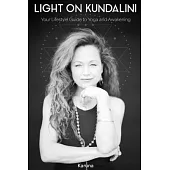 Light on Kundalini: Your Lifestyle Guide to Yoga and Awakening