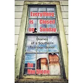 Everything is Closed on Sunday: Diaries of a Southern Queer Teenager