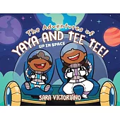 The Adventures of Yaya and Tee Tee!: Up in Space