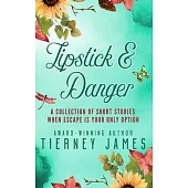 Lipstick and Danger: A Collection of Short Stories When Escape is Your Only Option