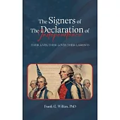 Signers of The Declaration of Independence: Their Lives, Their Loves, Their Laments