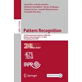 Pattern Recognition: 27th International Conference, Icpr 2024, Kolkata, India, December 1-5, 2024, Proceedings, Part XXIV