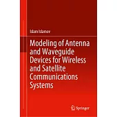 Modeling of Antenna and Waveguide Devices for Wireless and Satellite Communications Systems