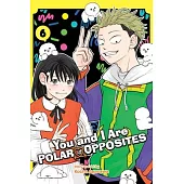 You and I Are Polar Opposites, Vol. 6