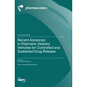 Recent Advances in Polymeric Delivery Vehicles for Controlled and Sustained Drug Release