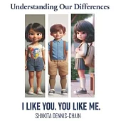 Understanding Our Differences: I Like You. You Like Me.