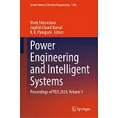 Power Engineering and Intelligent Systems: Proceedings of Peis 2024, Volume 1