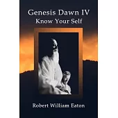 Genesis Dawn IV: Know Your Self