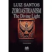 Zoroastrianism - The Divine Light