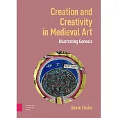 Creation and Creativity in Medieval Art: Illustrating Genesis