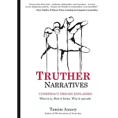 Truther Narratives: Conspiracy Theory Explained. What it is. How it forms. Why it spreads.