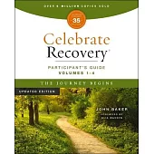 Celebrate Recovery Volumes 1-4 Participant’s Guide Updated Edition, the Journey Begins 35th Anniversary Edition: A Program for Implementing a Christ-C