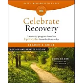 Celebrate Recovery Leader’s Guide Revised and Updated 35th Anniversary Edition: A Program for Implementing a Christ-Centered Recovery Ministry in Your