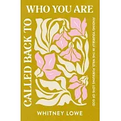 Called Back to Who You Are: Finding Yourself in the Wild, Pursuing Love of God