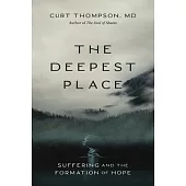 The Deepest Place: Suffering and the Formation of Hope