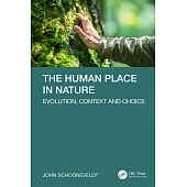The Human Place in Nature: Evolution, Context and Choice