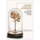 The Body Collected in Australia: A History of Human Specimens and the Circulation of Biomedical Knowledge