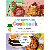 The Best Kids Cookbook: 60 Fun and Simple Recipes to Get Kids Cooking