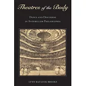 Theatres of the Body: Dance and Discourse in Antebellum Philadelphia