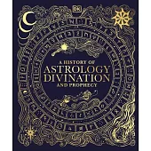 A History of Astrology, Divination and Prophecy