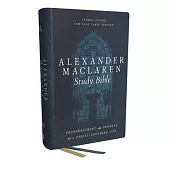 Alexander MacLaren Study Bible: Encouragement and Insights for a Christ-Centered Life (Nkjv, Hardcover, Comfort Print)