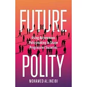 Future Polity: Using Autonomous Policymaking to Shape Progressive Societies