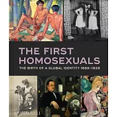 The First Homosexuals: The Birth of a Global Identity 1869-1939