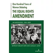 One Hundred Years of Women Debating the Equal Rights Amendment: An Anthology, 1923-2023