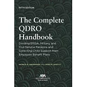 The Complete Qdro Handbook: Dividing Erisa, Military, and Civil Service Pensions and Collecting Child Support from Employee Benefit Plans, Fifth E