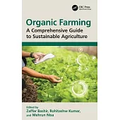 Organic Farming: A Comprehensive Guide to Sustainable Agriculture