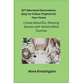 DIY Macramé Decorations: Create Beautiful, Relaxing Spaces with Handcrafted Touches