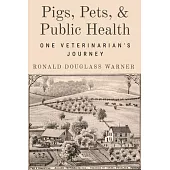 Pigs, Pets, and Public Health: One Veterinarian’s Journey