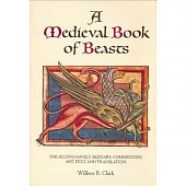 A Medieval Book of Beasts: The Second-Family Bestiary. Commentary, Art, Text and Translation.