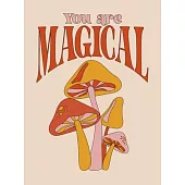 You Are Magical: Empowering Quotes and Affirmations to Lift Your Vibe