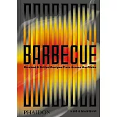 Barbecue: Smoked & Grilled Recipes from Across the Globe