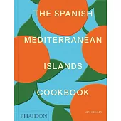 The Spanish Mediterranean Islands Cookbook