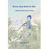 Bronx Boy Goes to War: I Almost Died Nine Times