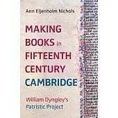 Making Books in Fifteenth-Century Cambridge: William Dyngley’s Patristic Project