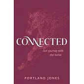 Connected: Our Journey with the Horse