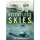 Relentless Skies: Volume 1 - The Most Efficient Airman (1910-1942)