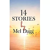 14 Stories by Mel Dagg