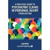 A Practical Guide to Psychiatric Claims in Personal Injury - Third Edition