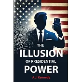 The Illusion of Presidential Power: How America’s Focus on Leadership is undermining its Empire