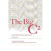 The Big C²: stories from the chronic side of cancer